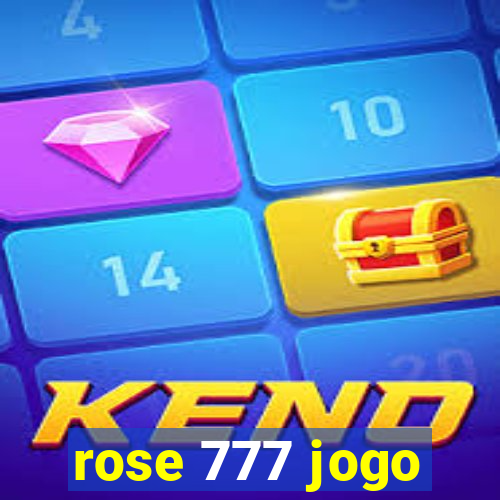 rose 777 jogo